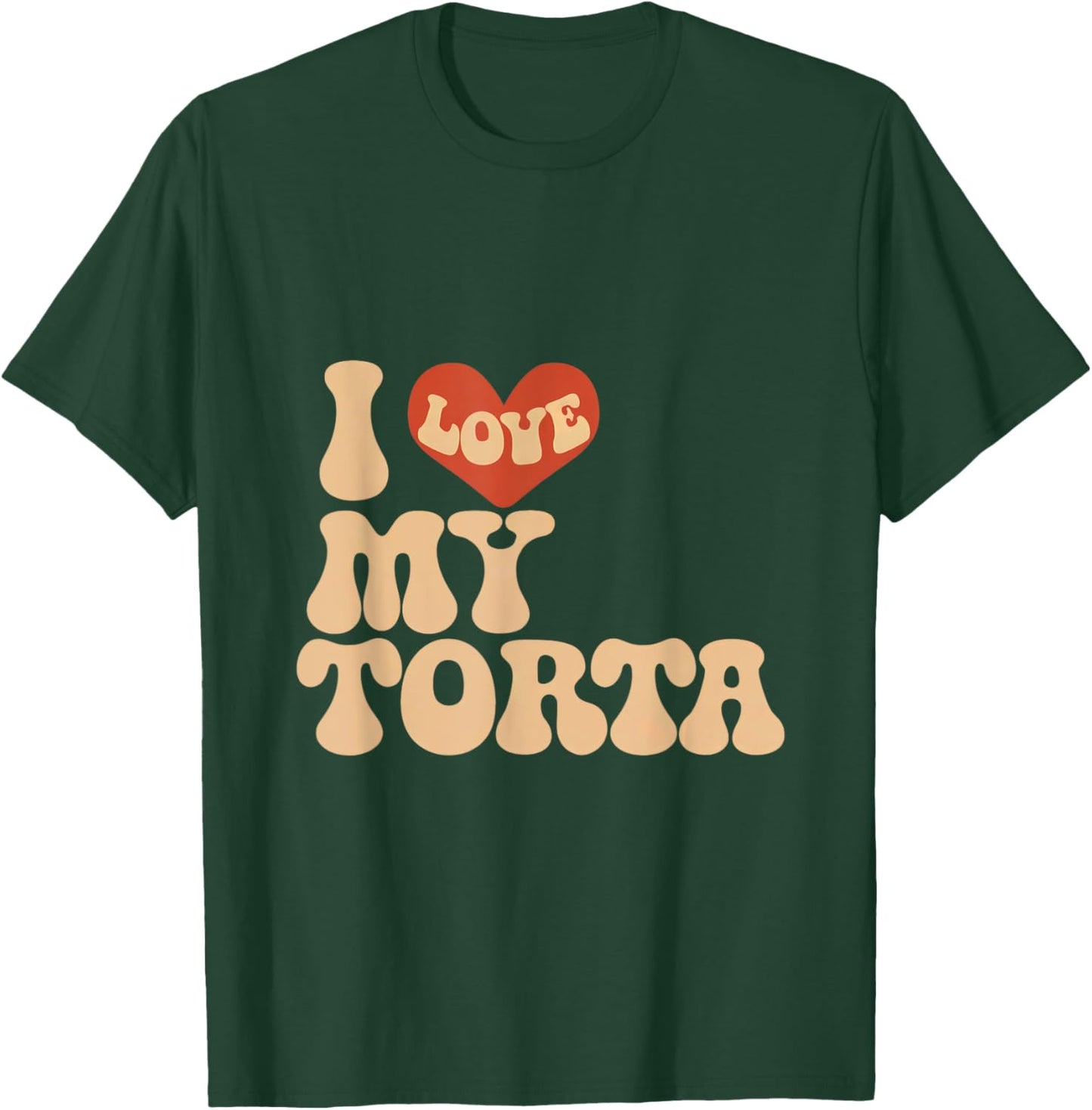 I love my torta cool funny bbw adult humor T-Shirt - T-Shirt | Forest