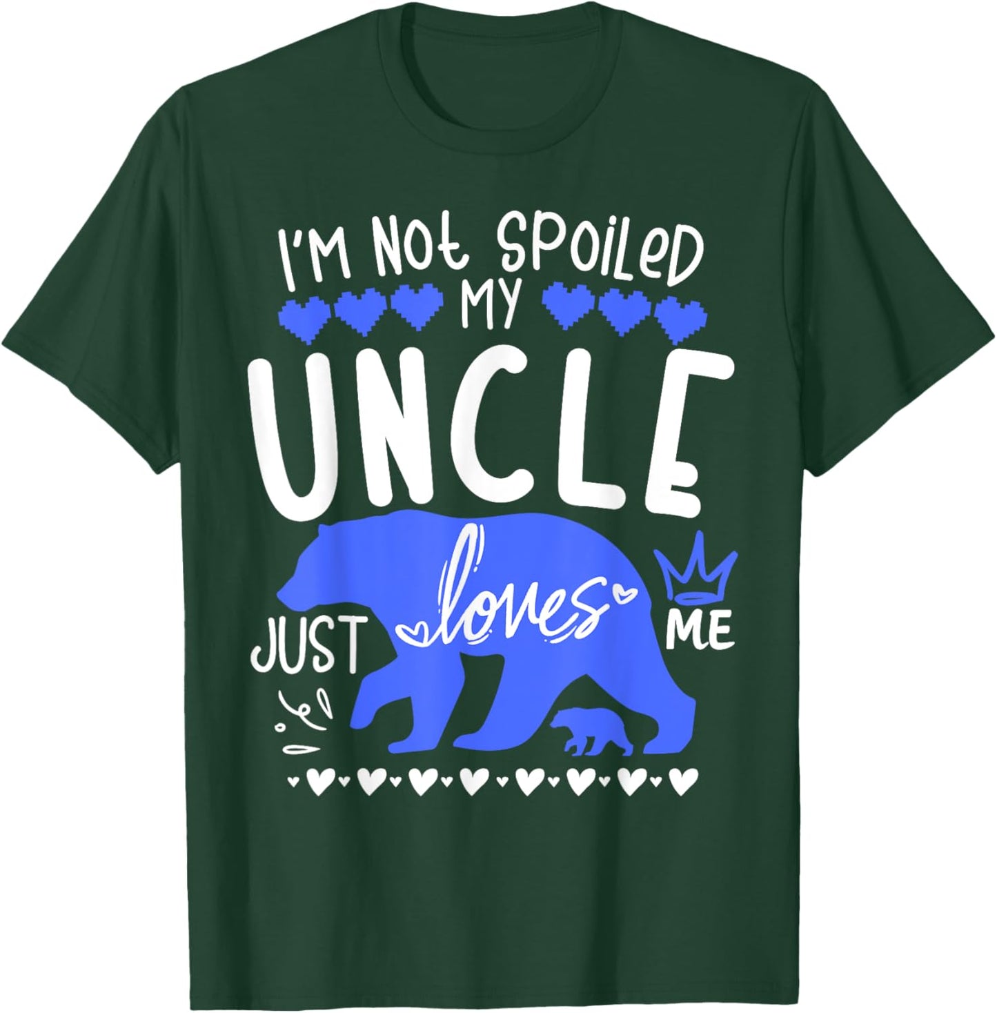 I'm Not Spoiled Baby Bear My Uncle Just Loves Me Team Boys T-Shirt - T-Shirt | Forest