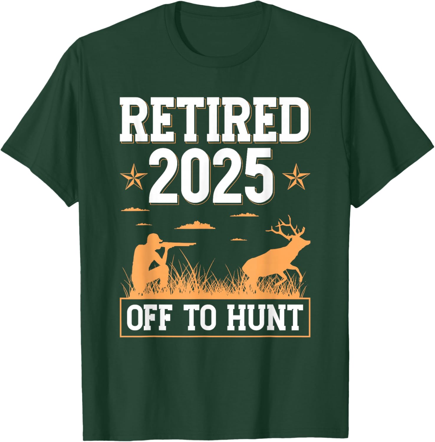 Retired 2025 Off To Hunt Hunting Retirement Deer Hunter T-Shirt - T-Shirt | Forest