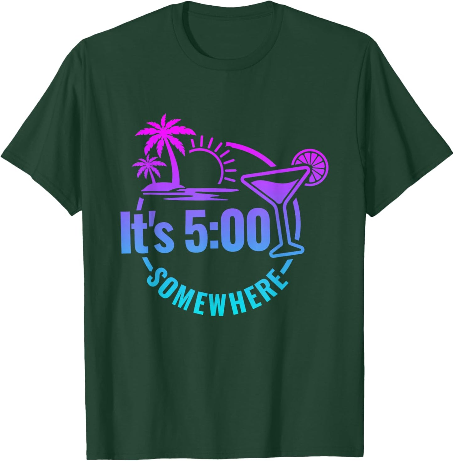 Funny vacation Beach Its 5 O'clock Somewhere T-Shirt - T-Shirt | Forest