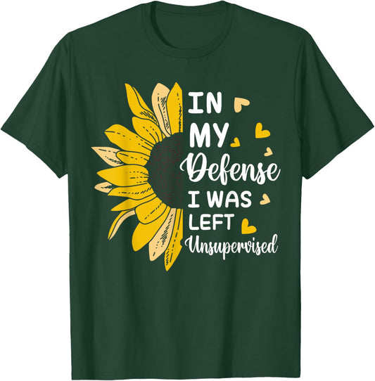 In My Defense I Was Left Unsupervised Funny T-Shirt - T-Shirt | Forest