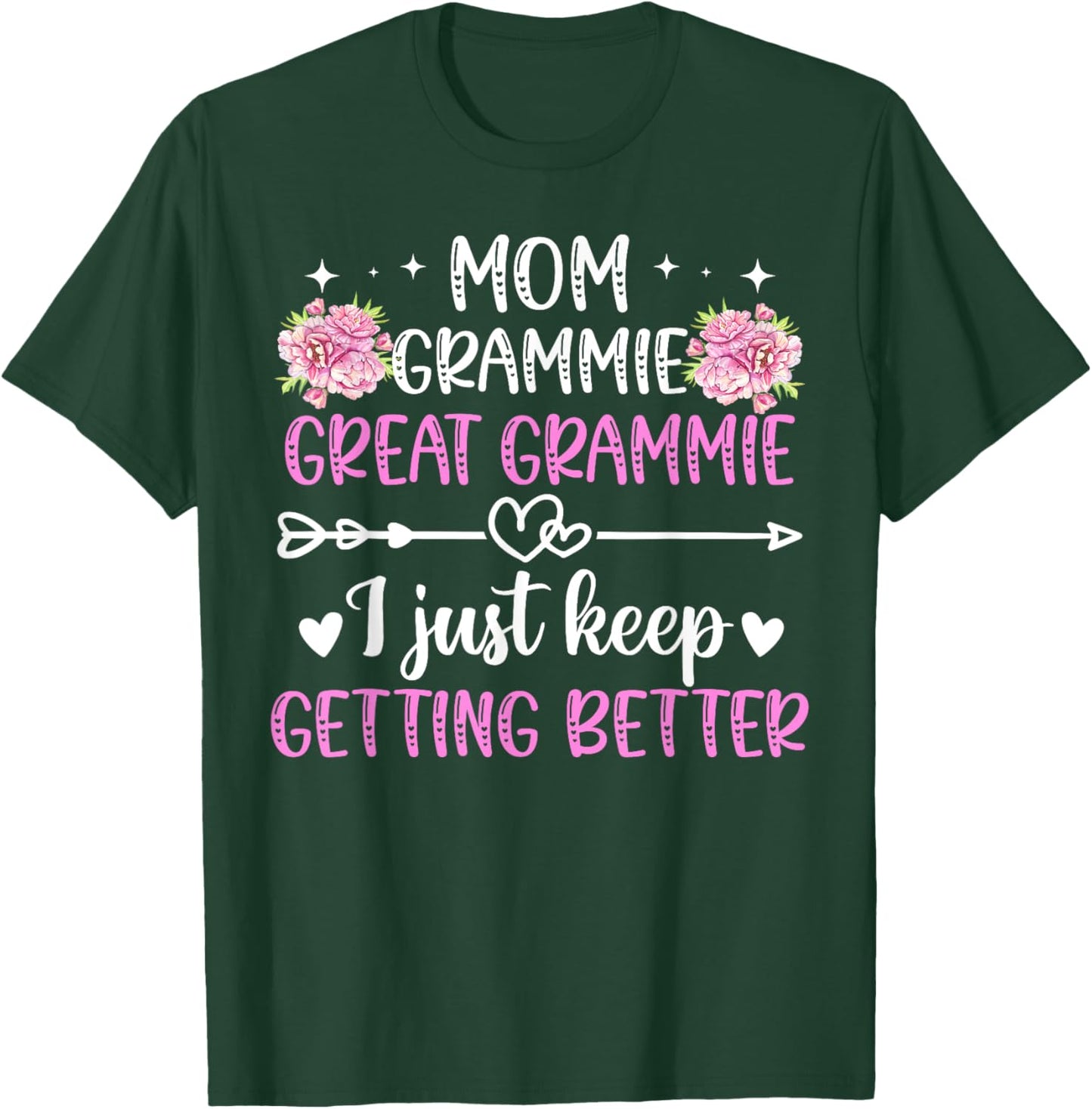 Mom Grammie Great Grammie Keep Getting Better Great Grammie T-Shirt - T-Shirt | Forest