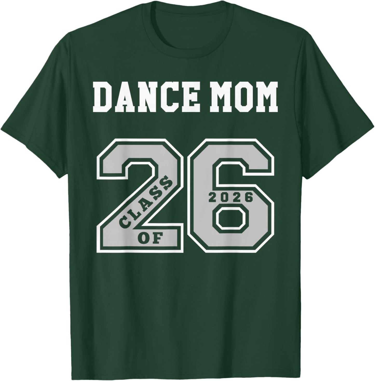 Dance Mom Class of 2026 - Dance Mom 26 Swag Class of 26 T-Shirt - T-Shirt | Forest