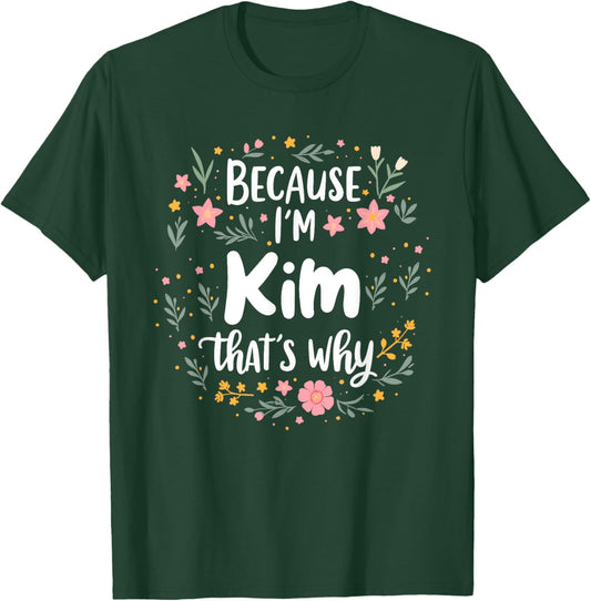 Women Because I'm Kim That's Why Woman T-Shirt - T-Shirt | Forest