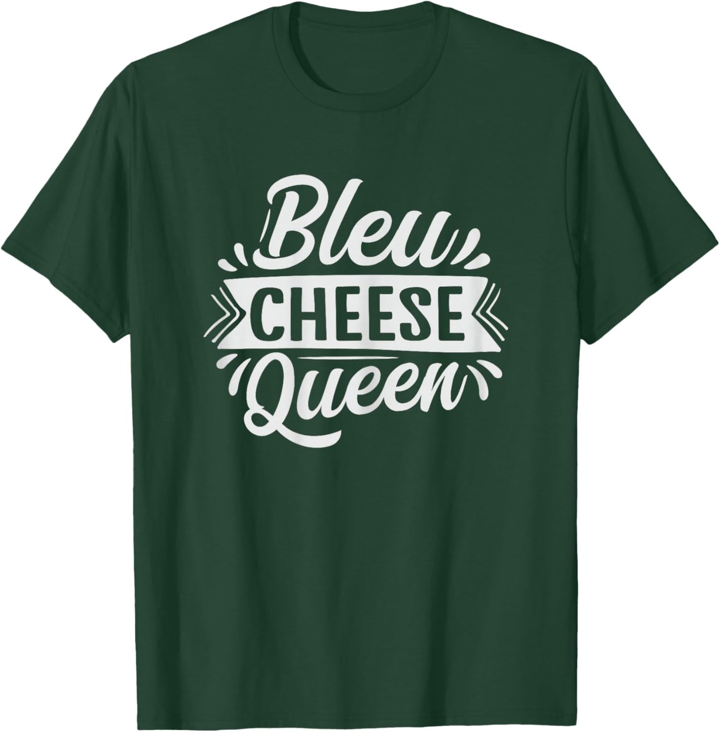 Bleu Cheese Queen Design for a Bleu Cheese lover T-Shirt - T-Shirt | Forest