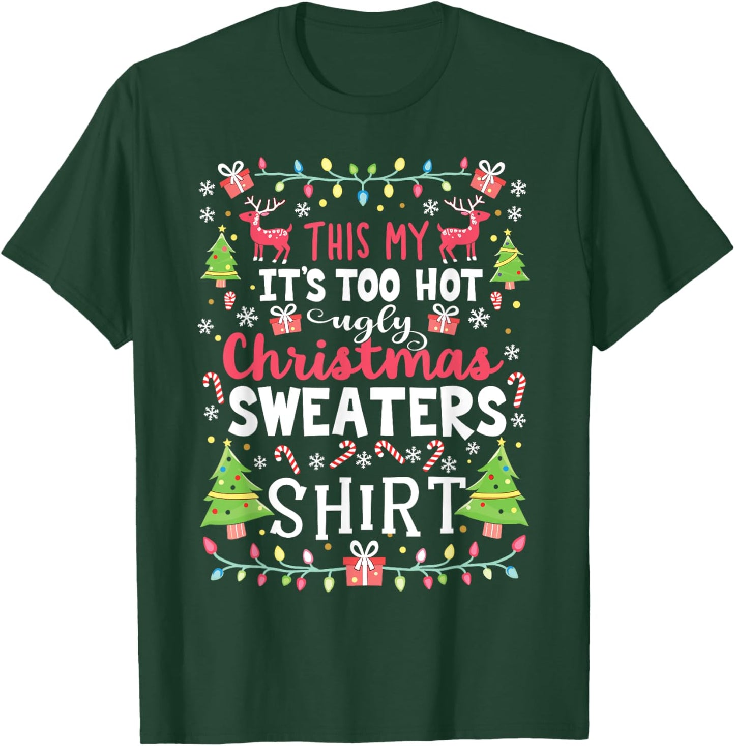 Too Hot for Ugly Christmas Sweaters Funny Holiday Look T-Shirt - T-Shirt | Forest