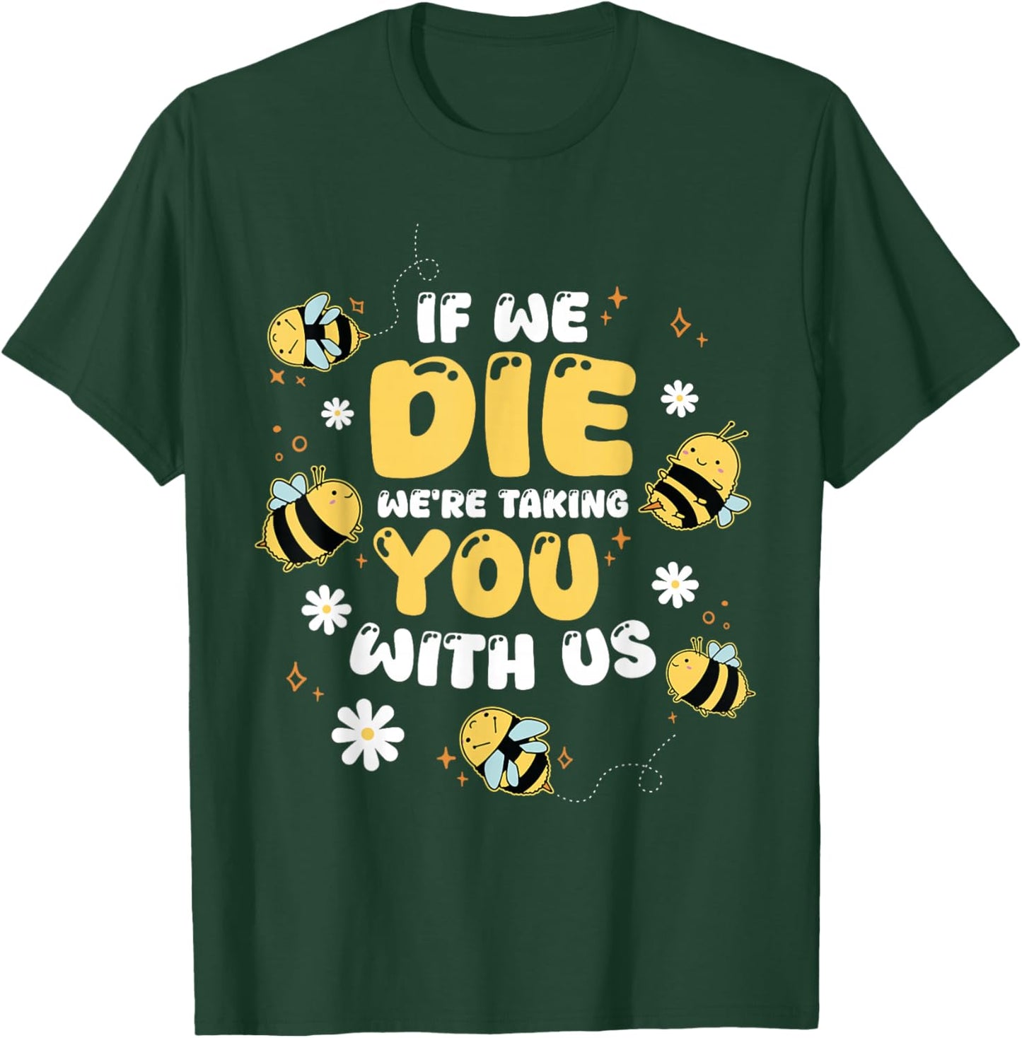 If We Die We're Taking You With Us T-Shirt - T-Shirt | Forest