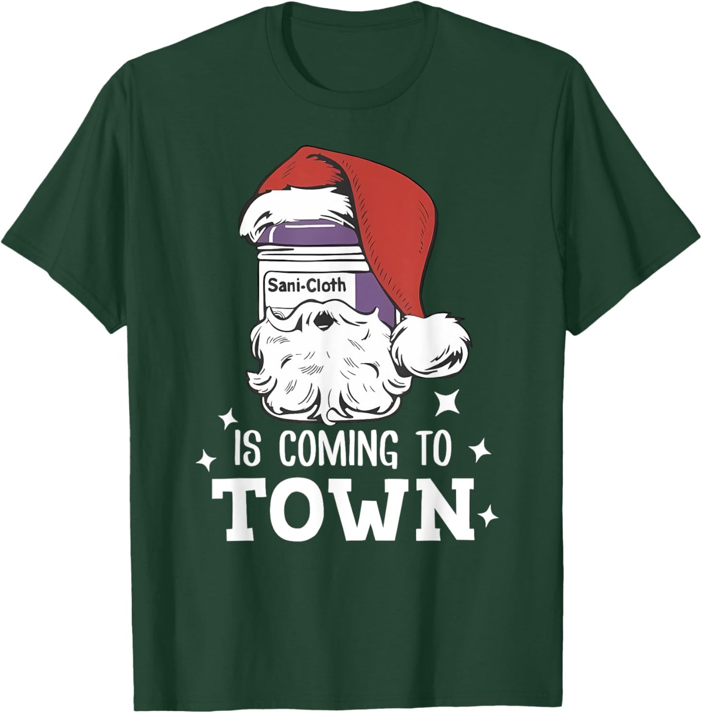 Sani-cloth Is Coming To Town Funny Nurse Nursing Christmas T-Shirt - T-Shirt | Forest