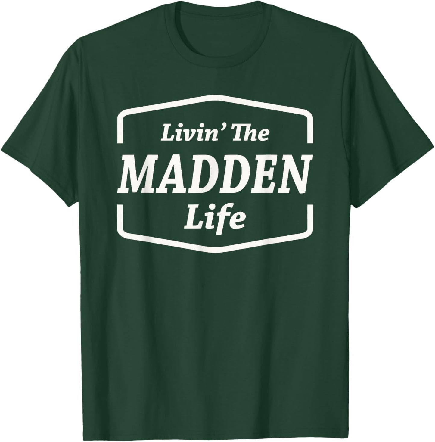 Livin' The Madden Life Personalized Name Madden T-Shirt - T-Shirt | Forest