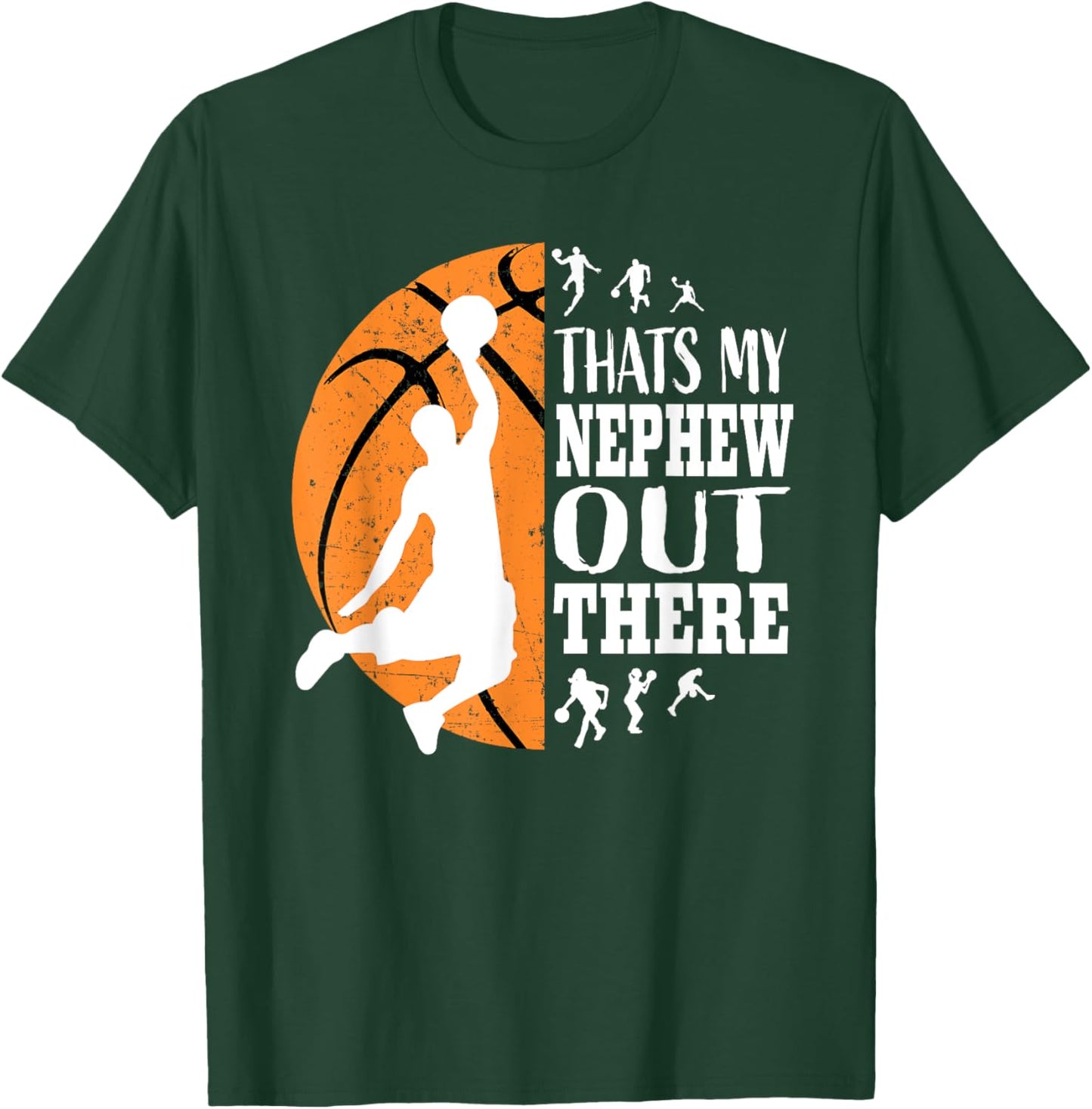 That's My Nephew Out There Basketball Shirts Aunt Uncle T-Shirt - T-Shirt | Forest