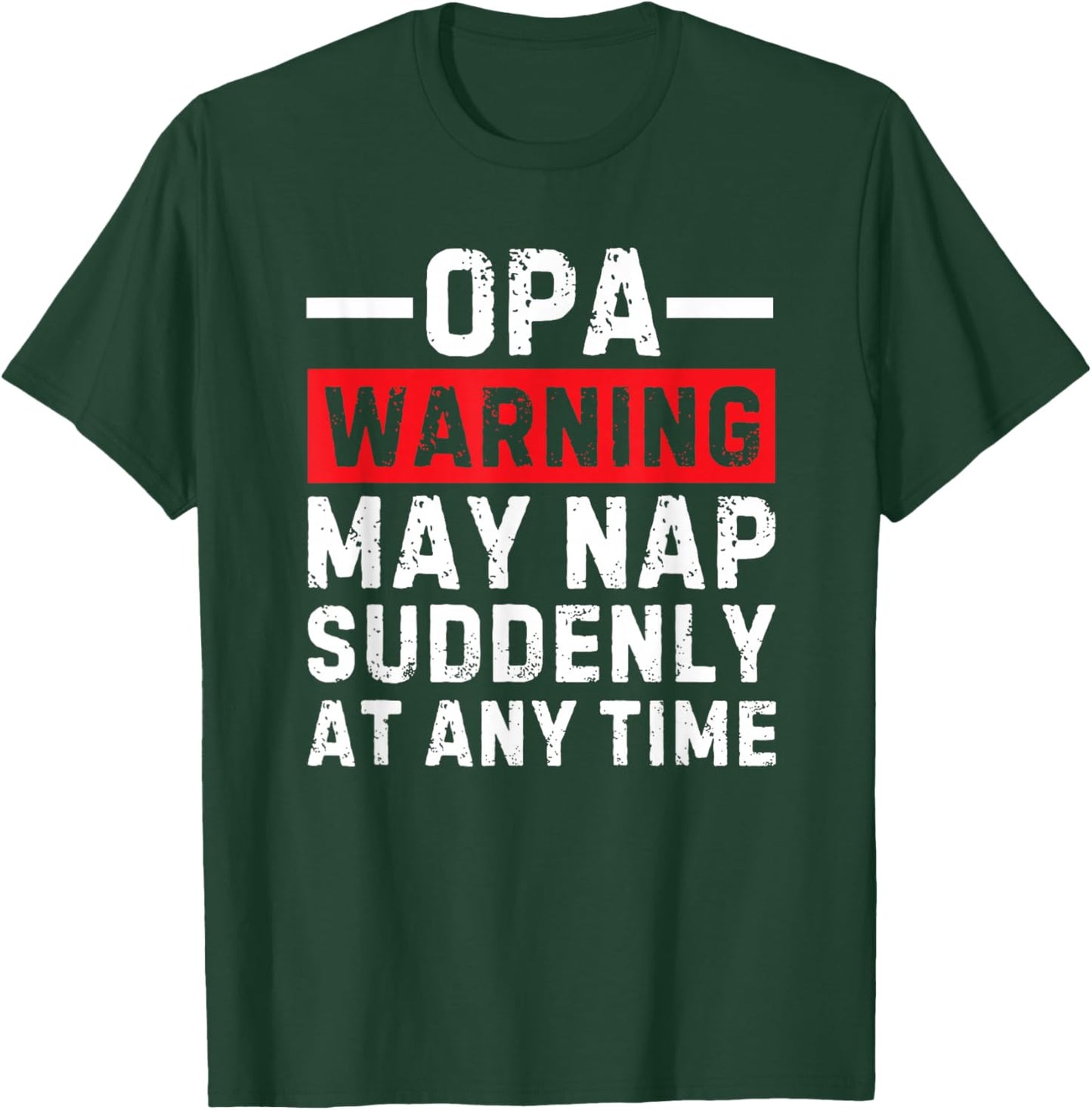 Opa Warning May Nap Suddenly At Any Time T-Shirt - T-Shirt | Forest