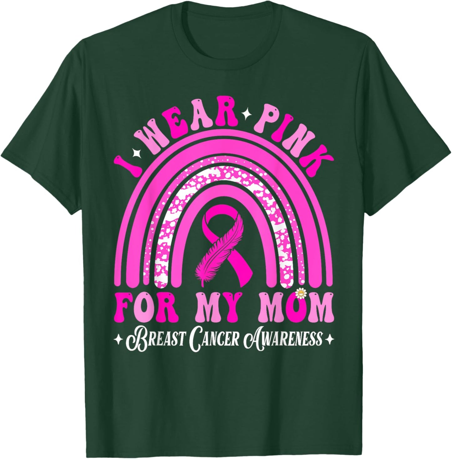 I Wear Pink For My Mom Breast Cancer Awareness Support T-Shirt - T-Shirt | Forest