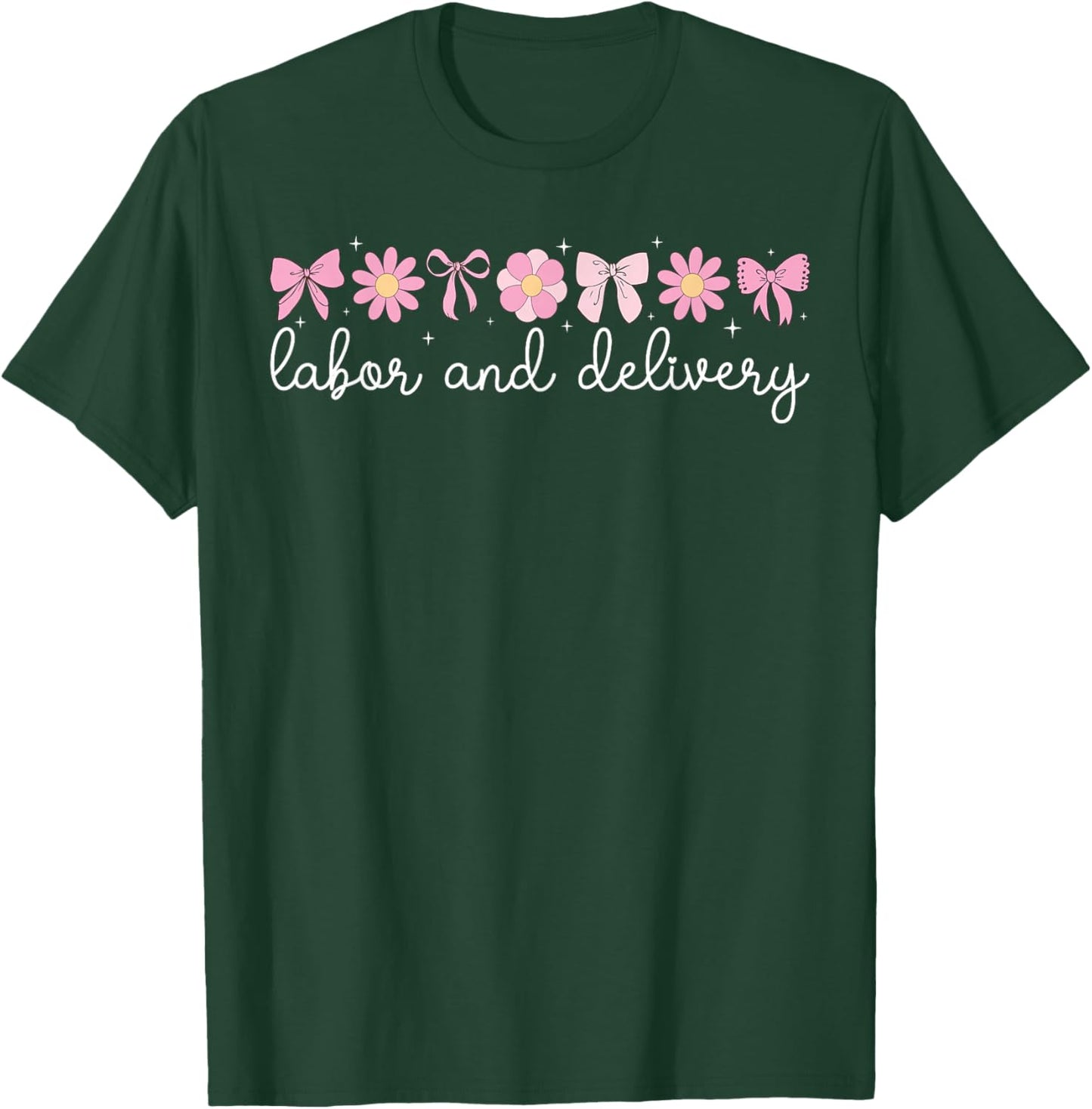 Labor And Delivery Nurse L&D Nurse L&D Nursing T-Shirt - T-Shirt | Forest