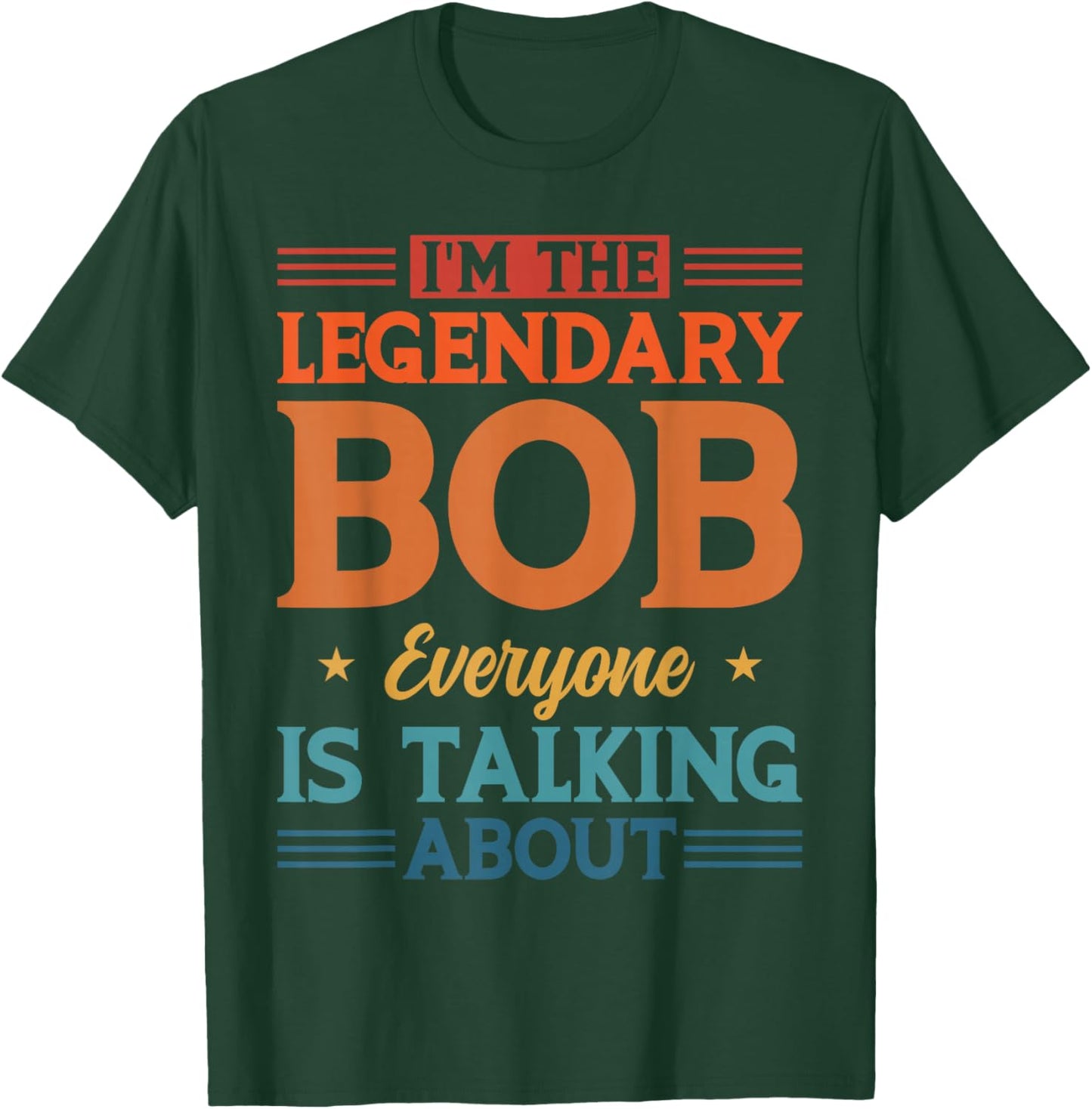 Personalized I'm The Legendary Bob Personal Name T-Shirt - T-Shirt | Forest
