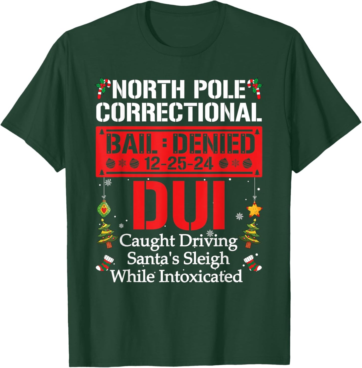 North Pole Correctional DUI Caught Driving Santa's Sleigh T-Shirt - T-Shirt | Forest