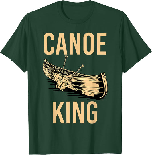 Canoe King Paddling Funny Kayaking Canoeing Lovers Canoe T-Shirt - T-Shirt | Forest
