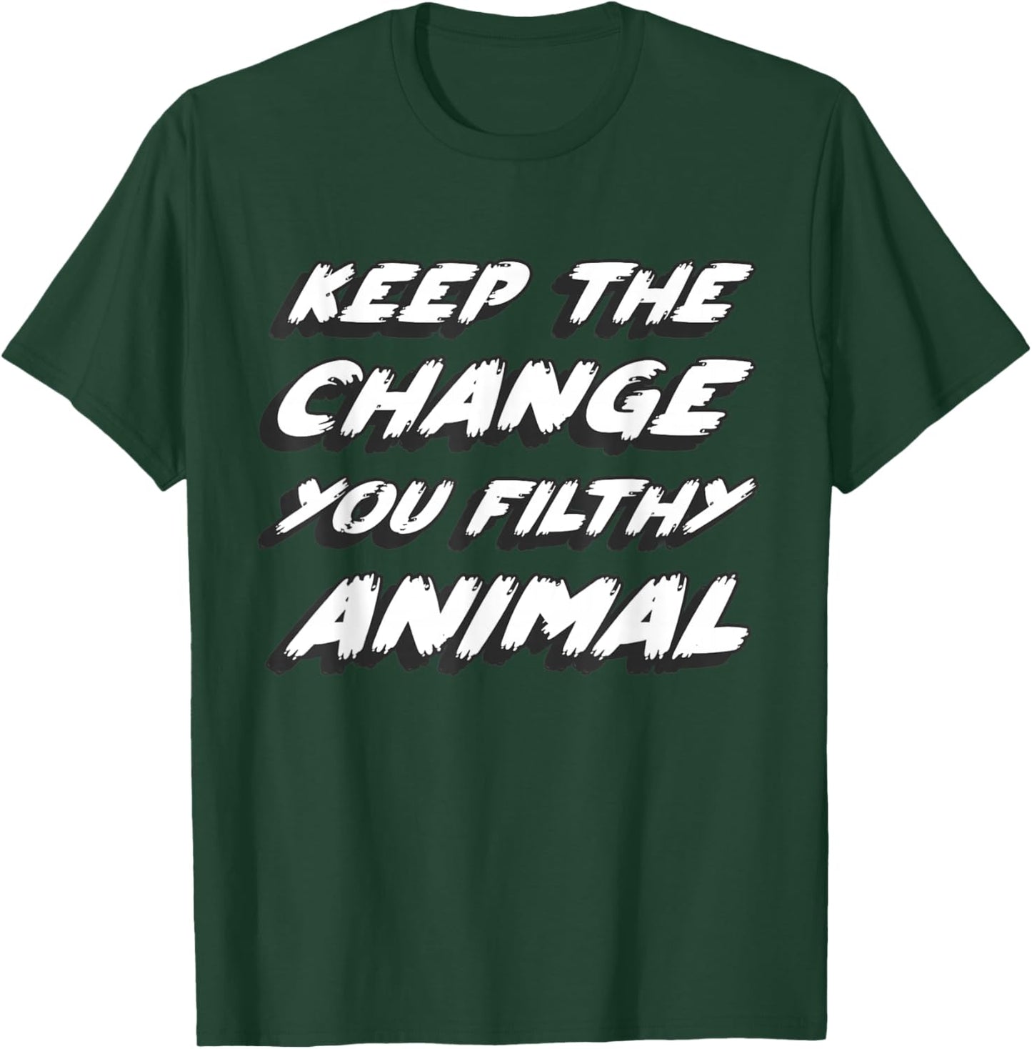 Gone to the movies to watch what's on tv in a book Keep the change you filthy animal Adult Black Small Animal-Print Casual Modern Short Sleeve T-Shirt - T-Shirt | Forest