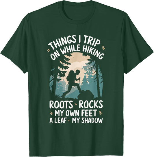 Things I Trip On While Hiking Roots Rocks My Own Feet T-Shirt - T-Shirt | Forest