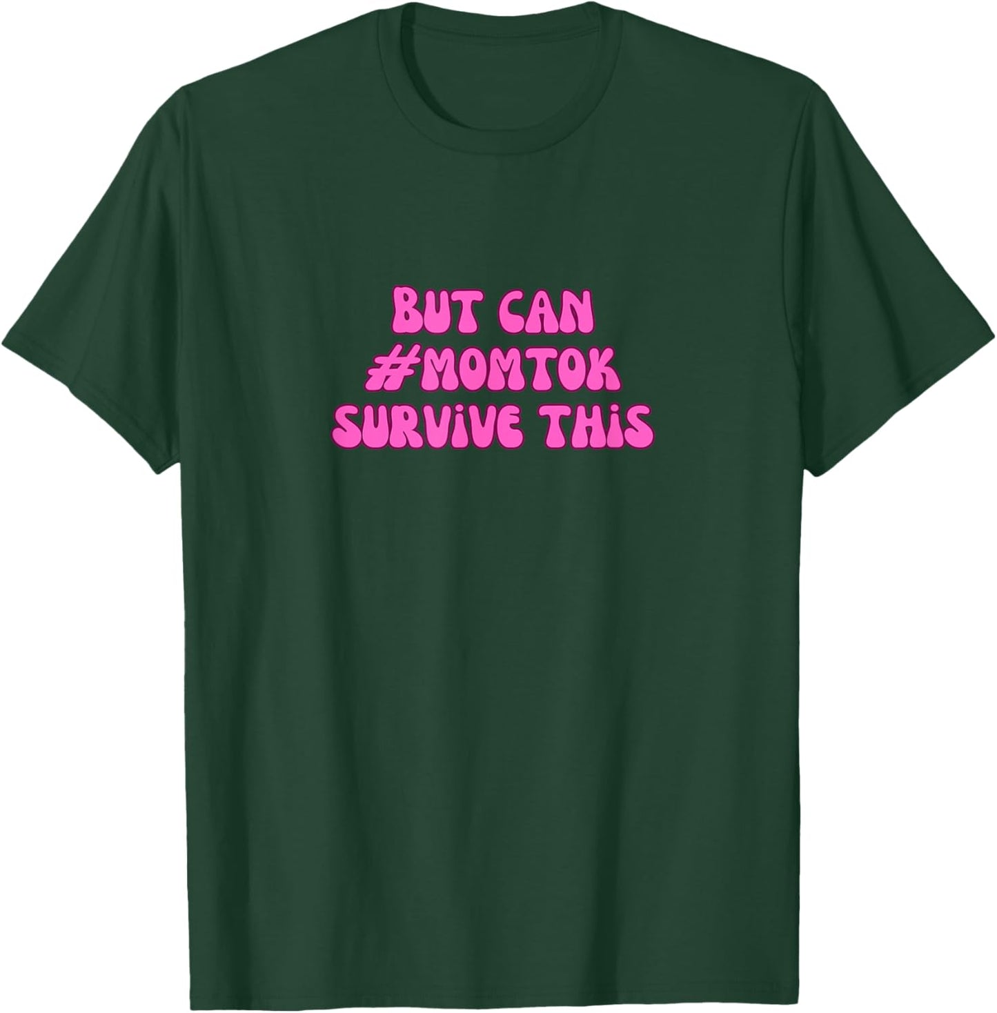 SLOMW can momtok survive this T-Shirt - T-Shirt | Forest