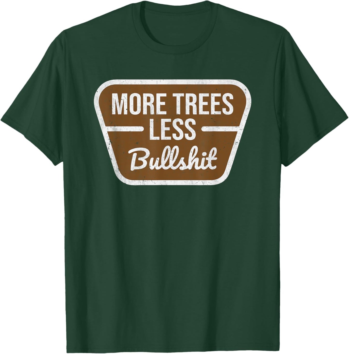 More Trees Less Bullshit Tree Lover Nature mountains forest T-Shirt - T-Shirt | Forest