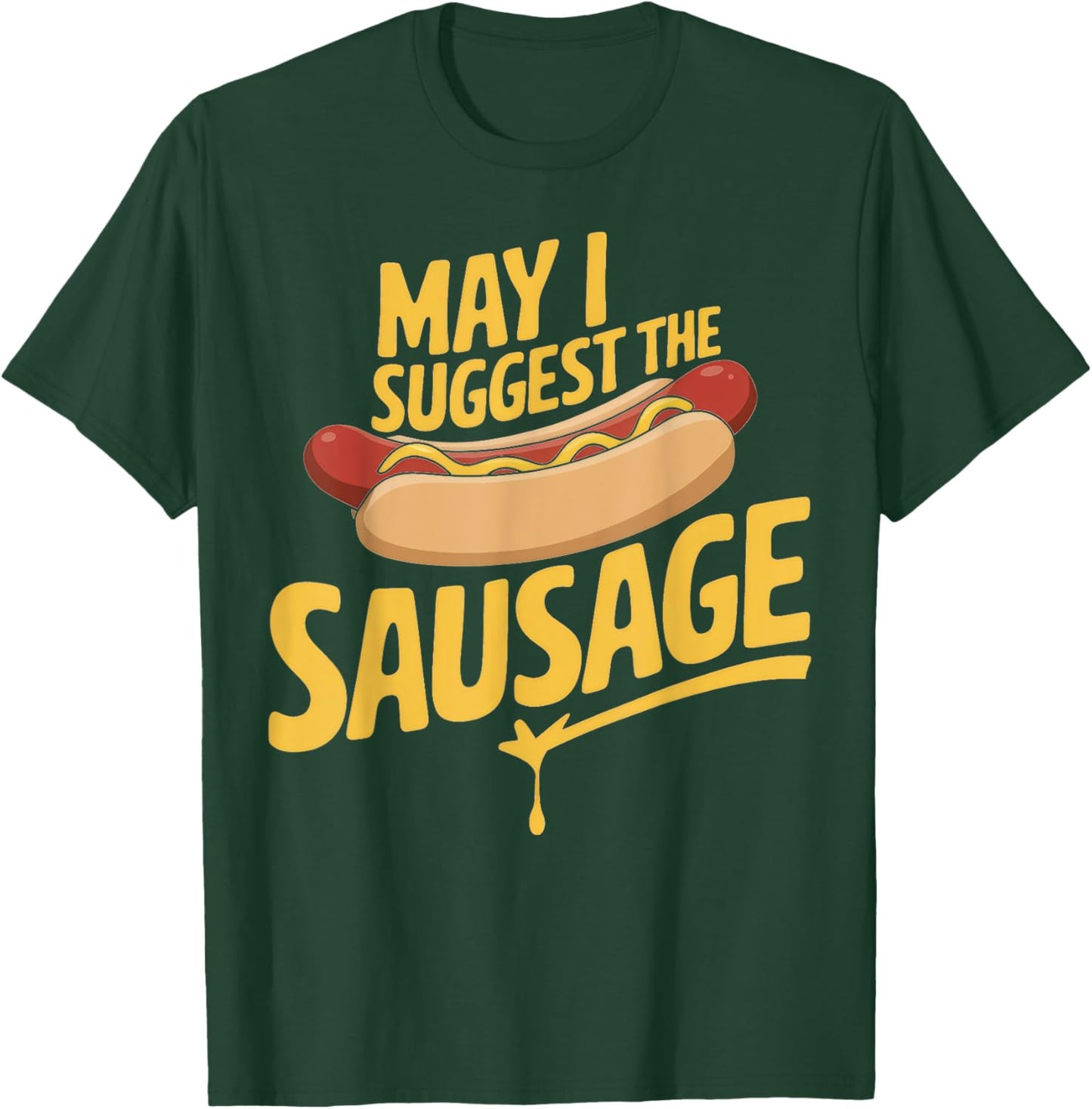 May I Suggest The Sausage Inappropriate Humor T-Shirt - T-Shirt | Forest