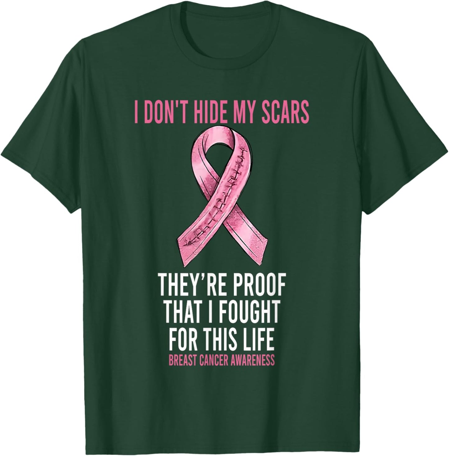 I Didn't Hide My Scars They're Proof That I Fought T-Shirt - T-Shirt | Forest