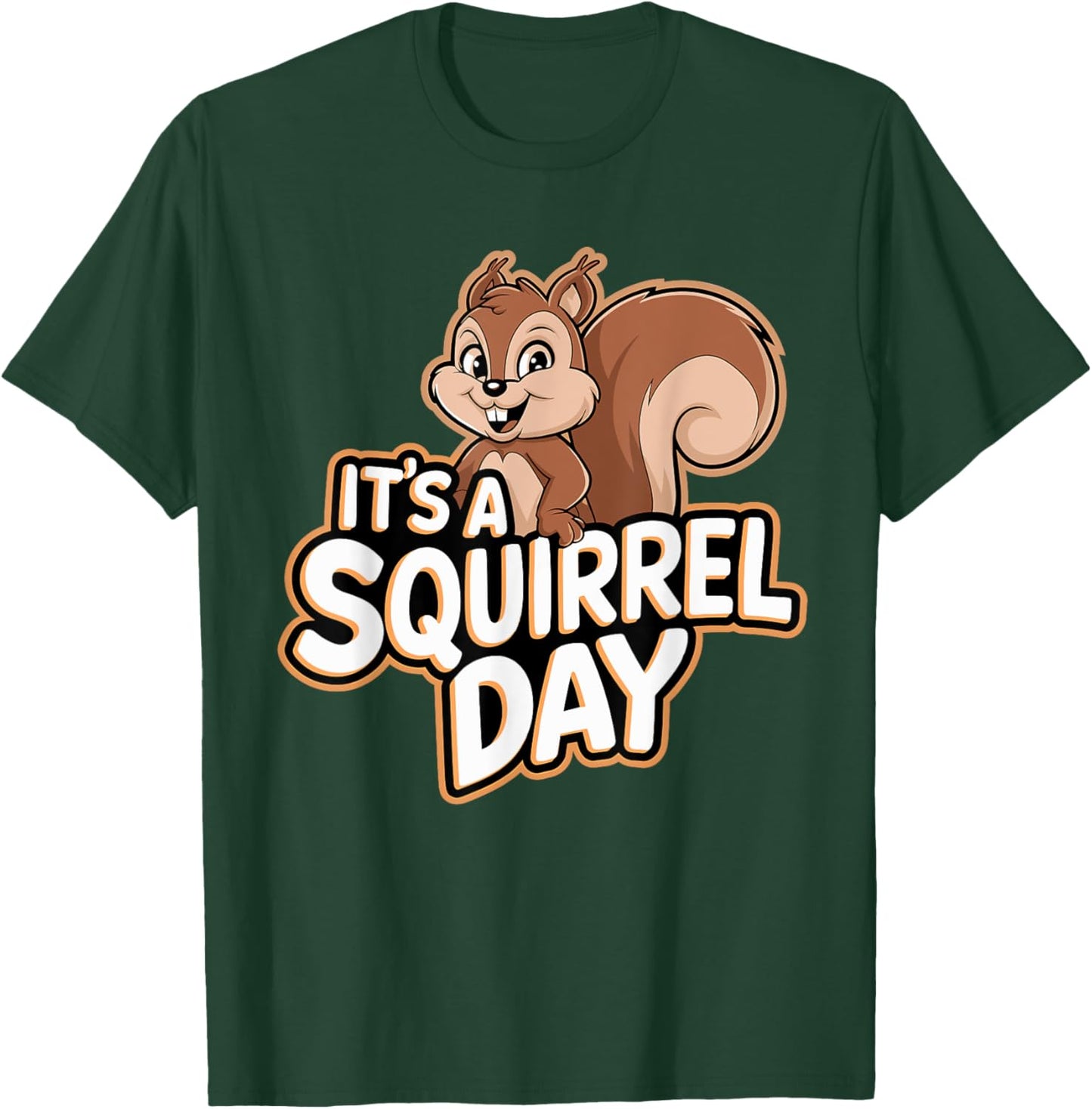 It's a Squirrel Day | Squirrel T-Shirt - T-Shirt | Forest