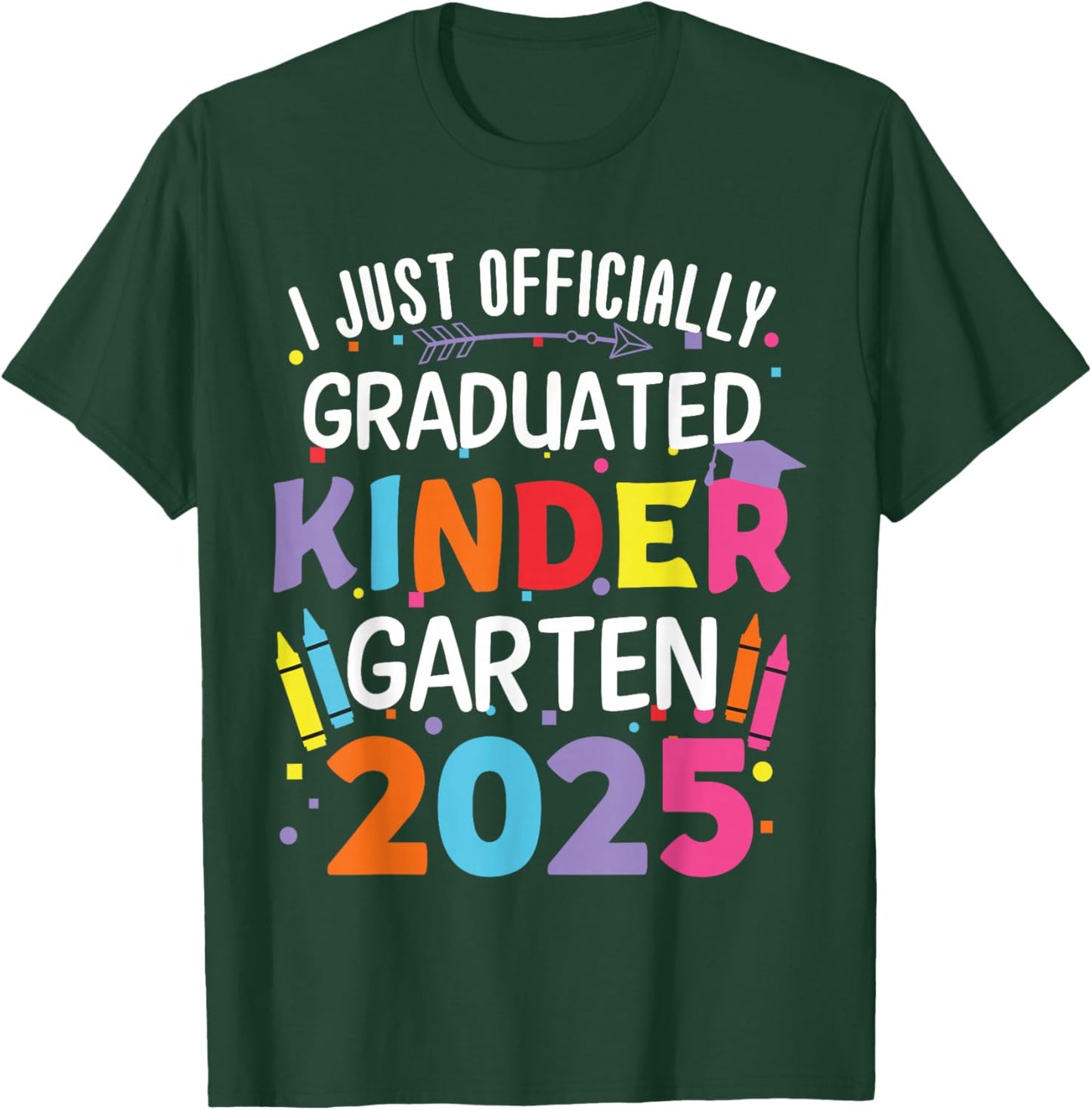 I Officially Graduated Kindergarten Class Of 2025 Graduation T-Shirt - T-Shirt | Forest