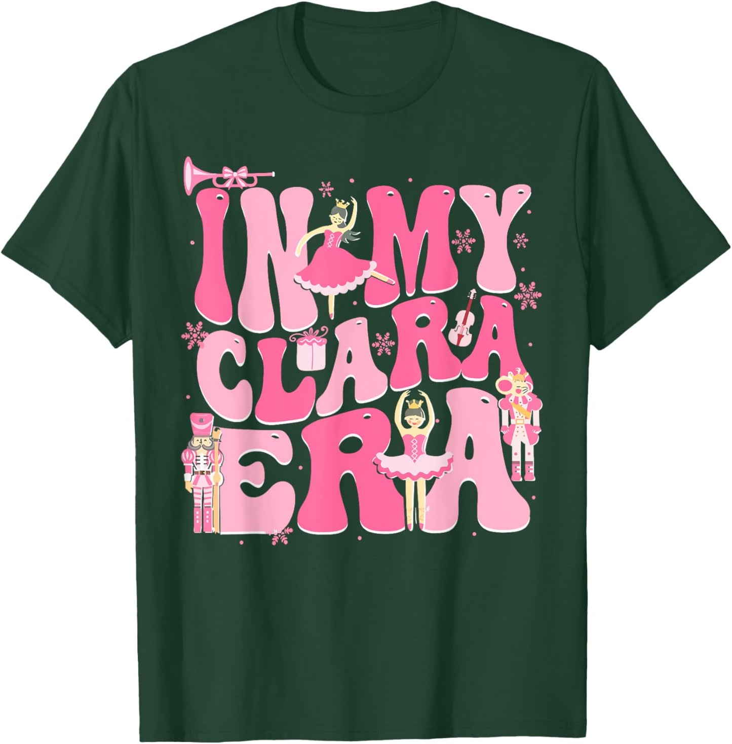 In My Clara Era Nutcracker Xmas Christmas Holiday Pajamas T-Shirt - T-Shirt | Forest