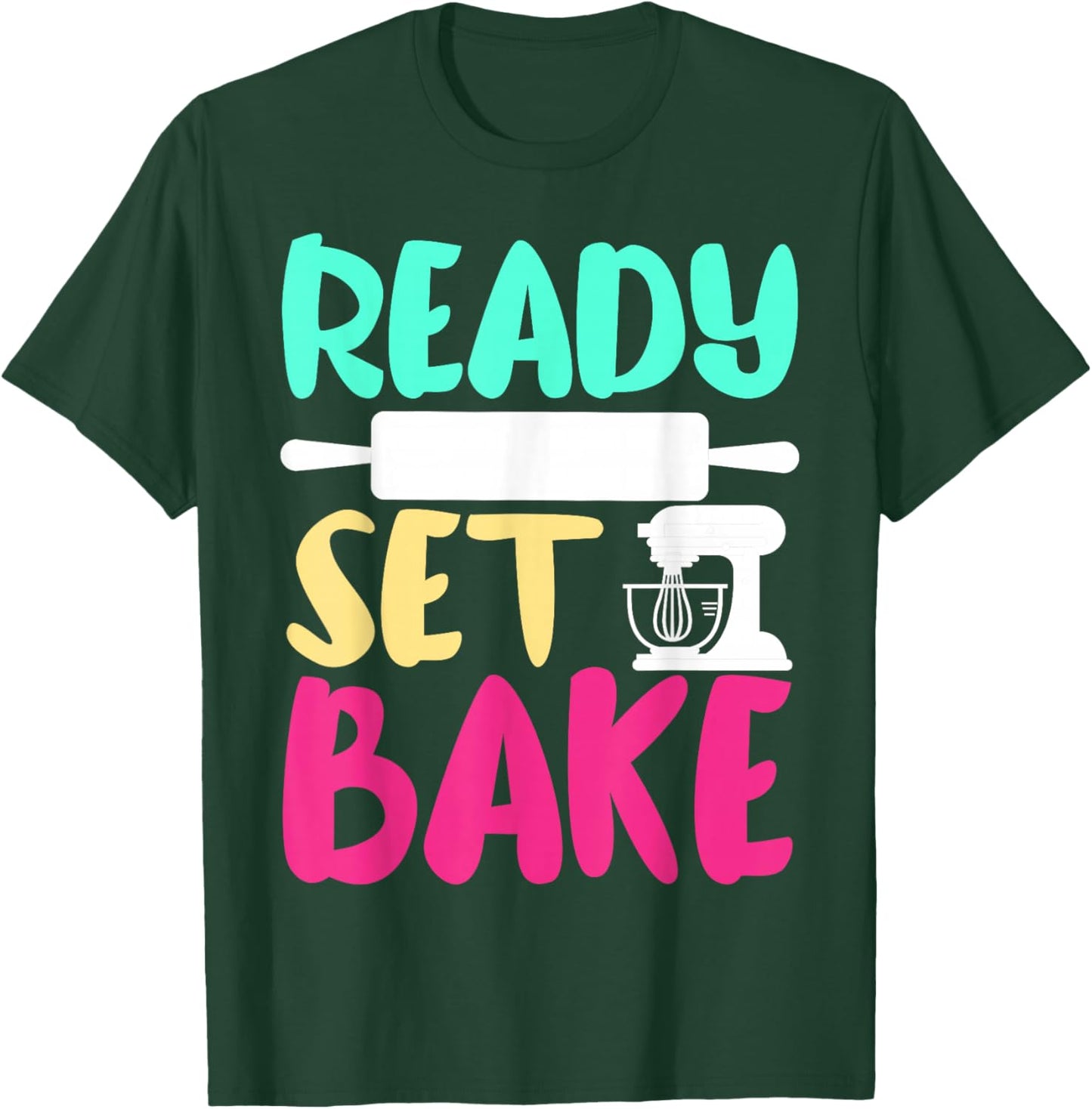 Bake Baking Ready Set Bake T-Shirt - T-Shirt | Forest