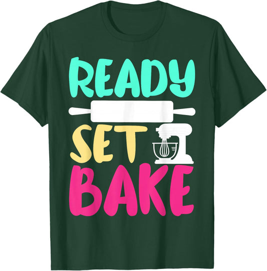 Bake Baking Ready Set Bake T-Shirt - T-Shirt | Forest