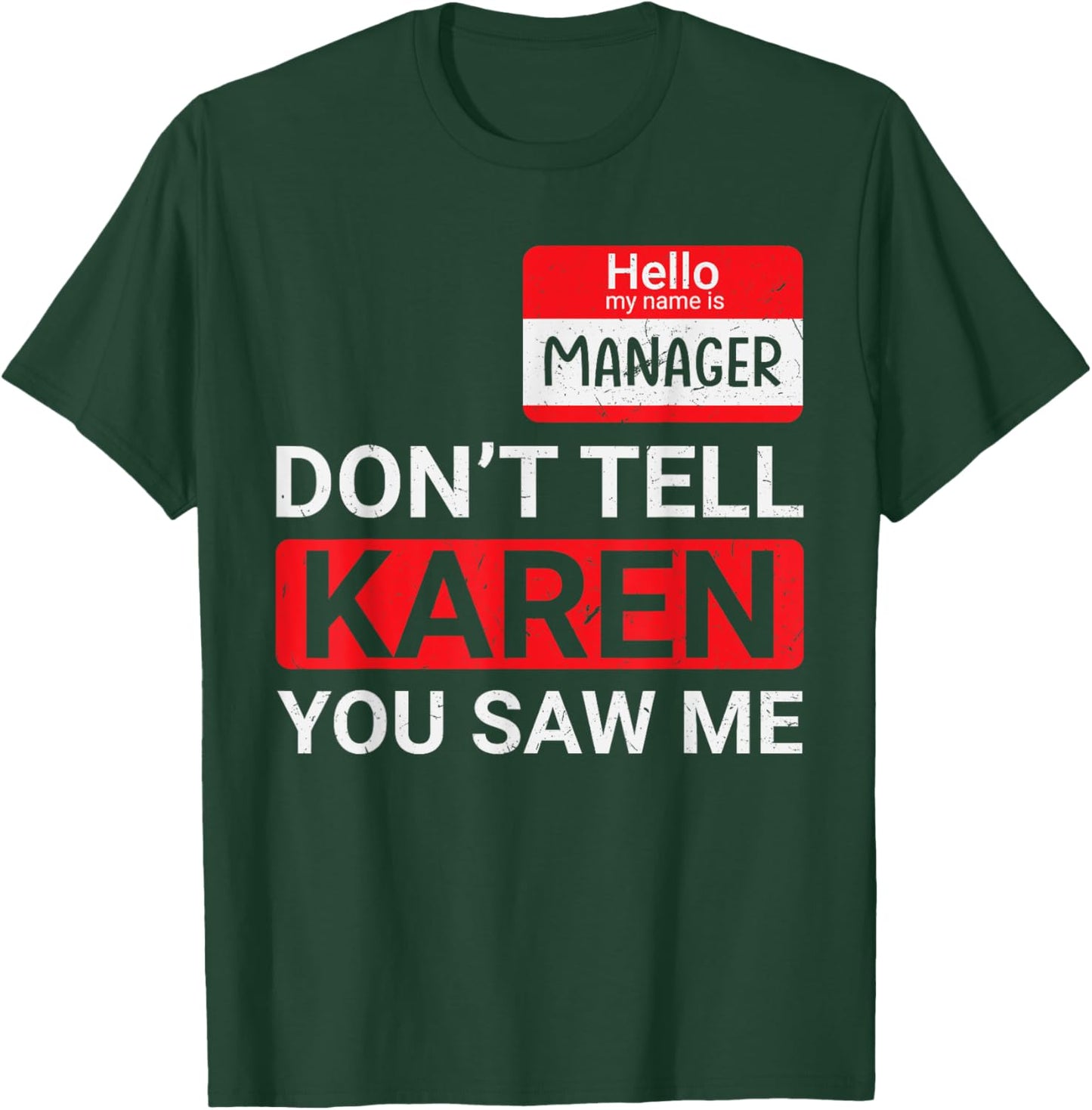 Don't tell Karen you saw me Karen Halloween Karen Manager T-Shirt - T-Shirt | Forest