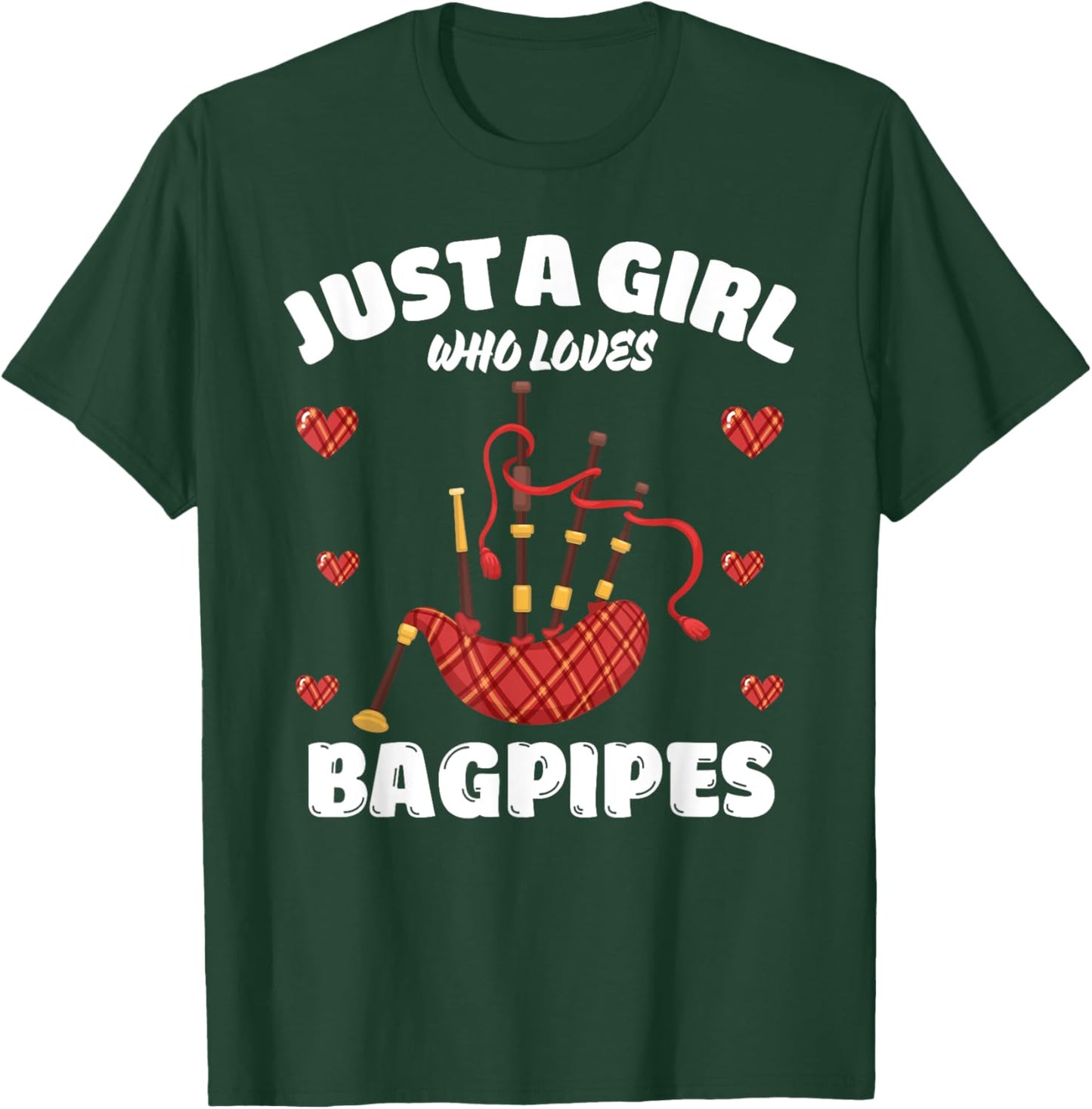 Just A Girl Who Loves Bagpipes, Music Lover Bagpiper T-Shirt - T-Shirt | Forest