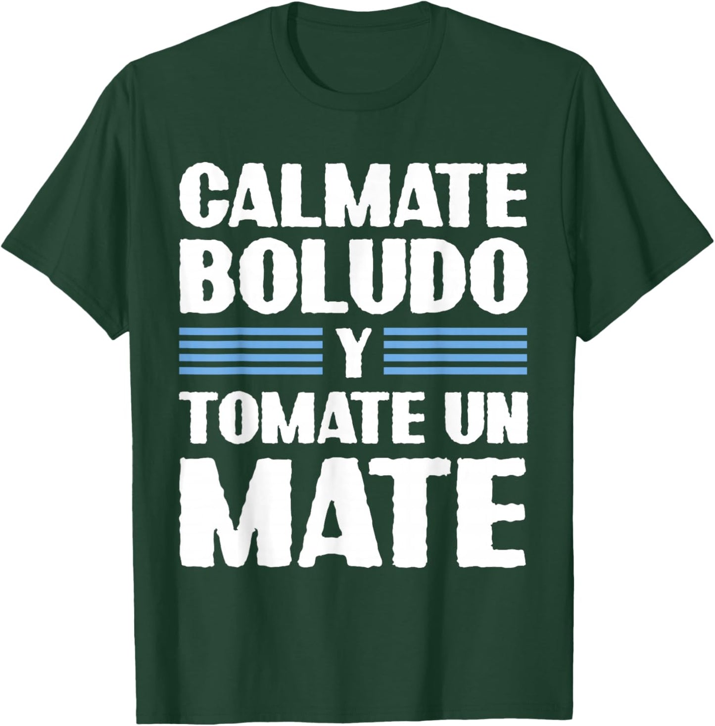 Calmate Boludo Y Tomate Un Mate Funny Argentinian Slang T-Shirt - T-Shirt | Forest