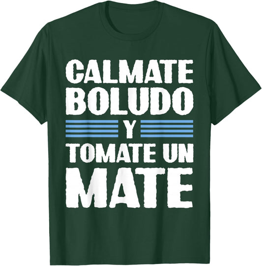Calmate Boludo Y Tomate Un Mate Funny Argentinian Slang T-Shirt - T-Shirt | Forest