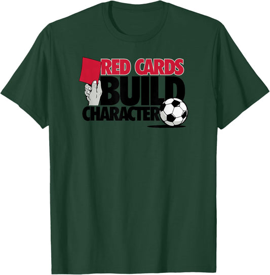 Red Cards Build Character Funny Soccer T-Shirt - T-Shirt | Forest