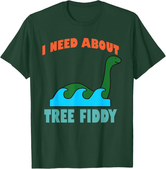 I Need About Tree Fiddy Apparel T-Shirt - T-Shirt | Forest