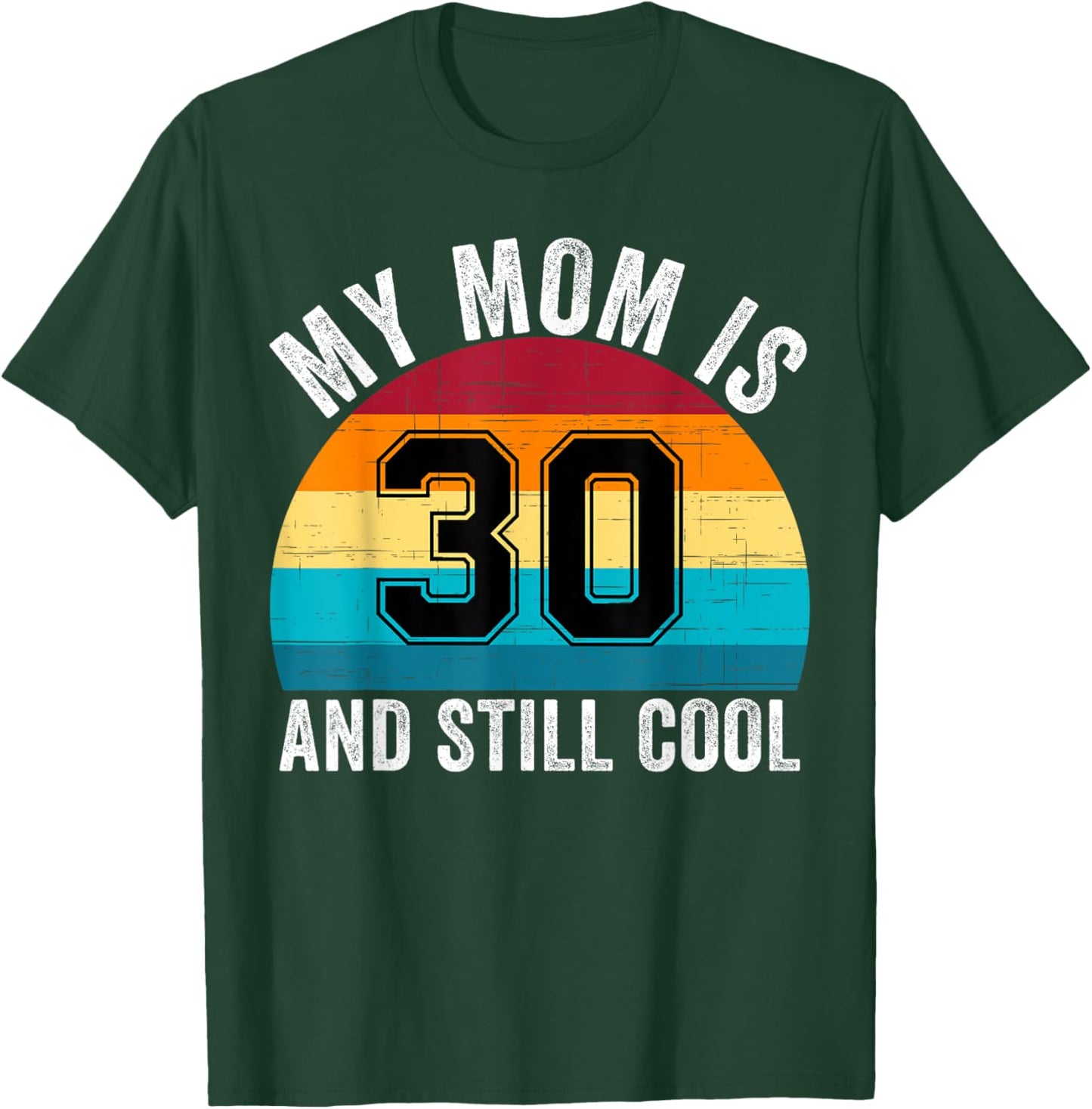 My Mom Is 30 And Still Cool, 30th Retro Birthday Mom Mommy T-Shirt - T-Shirt | Forest