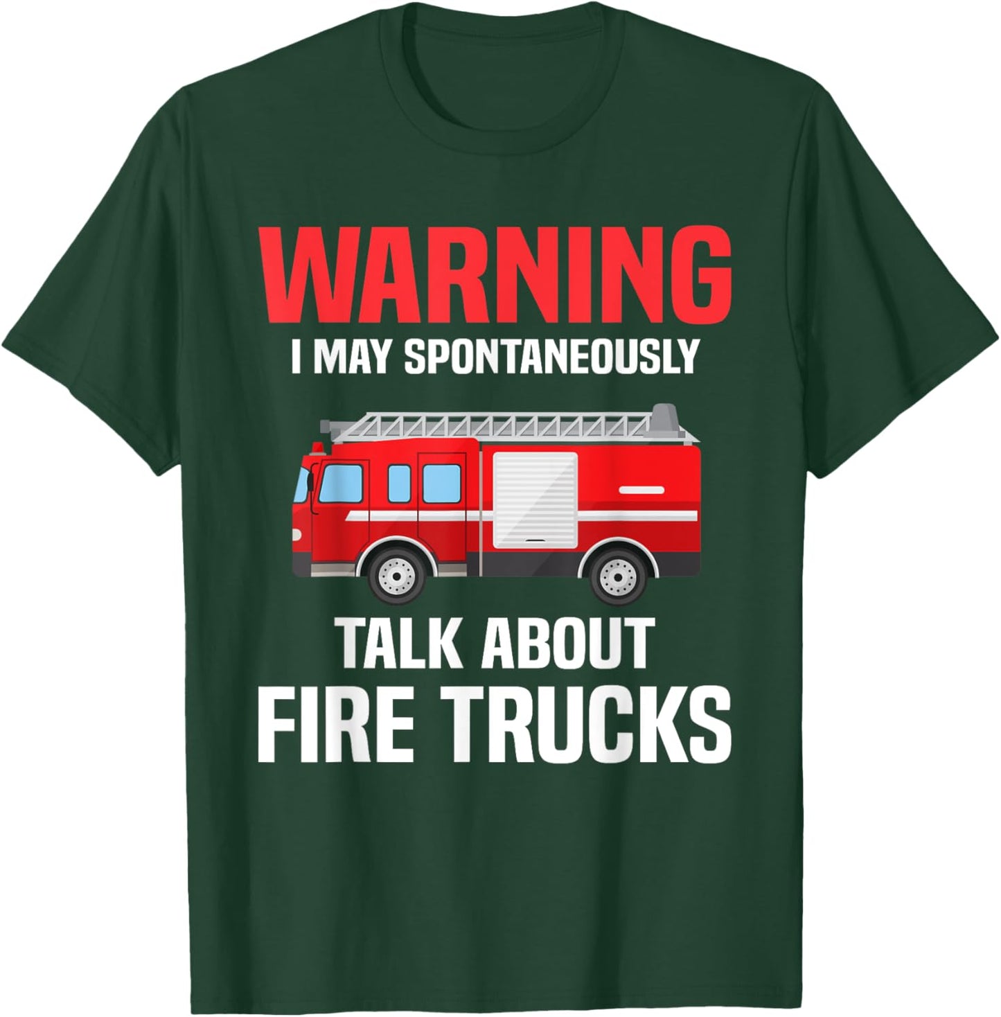 Warning May Spontaneously Talk About Fire Trucks Firefighter T-Shirt - T-Shirt | Forest
