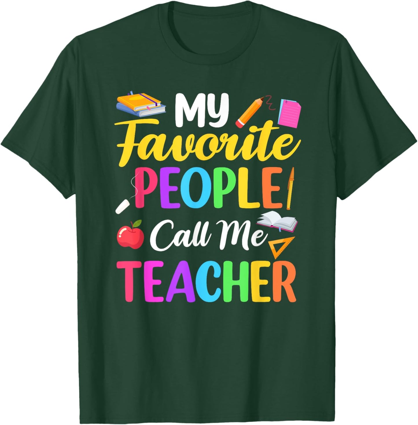 My Favorite People Call Me Teacher School Teaching T-Shirt - T-Shirt | Forest