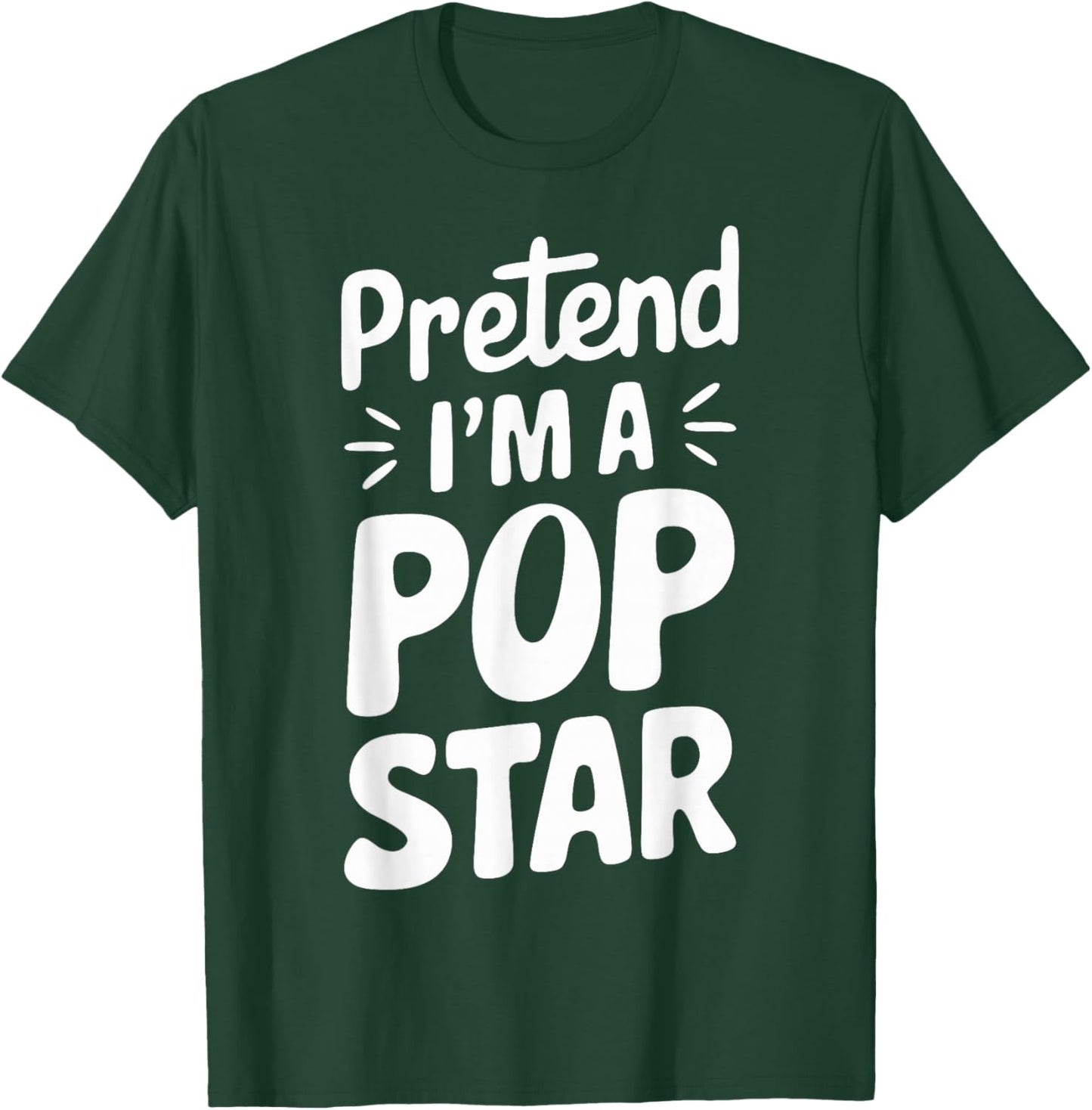 Pretend I'm A Pop Star T-Shirt - T-Shirt | Forest