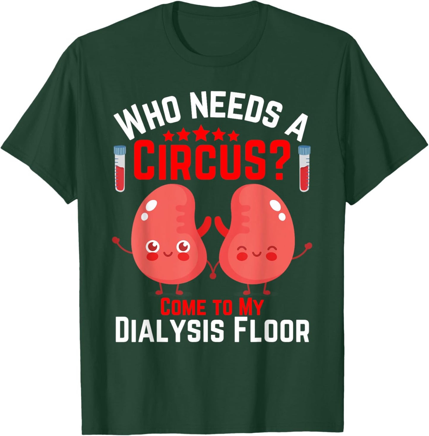 dialysis machine Technician nephrologist Tech -Adults Dialysis Technician Nurse Kidney RN Dialysis Tech T-Shirt - T-Shirt | Forest