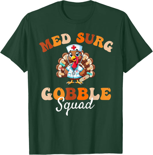 Cute Med Surg Gobble Squad Thanksgiving Medical Surgical T-Shirt - T-Shirt | Forest