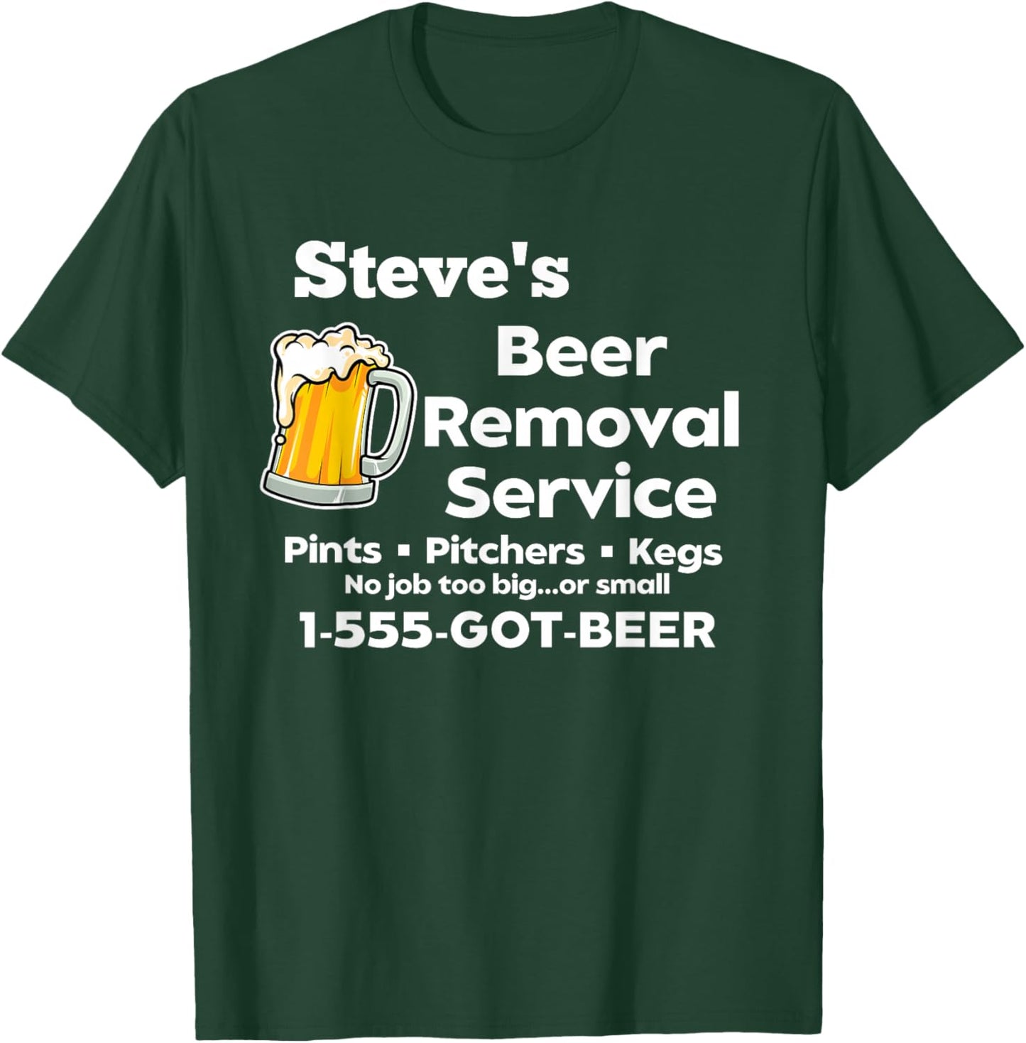 Steve's Beer Removal Service Funny Gag Fun Novelty T-Shirt - T-Shirt | Forest