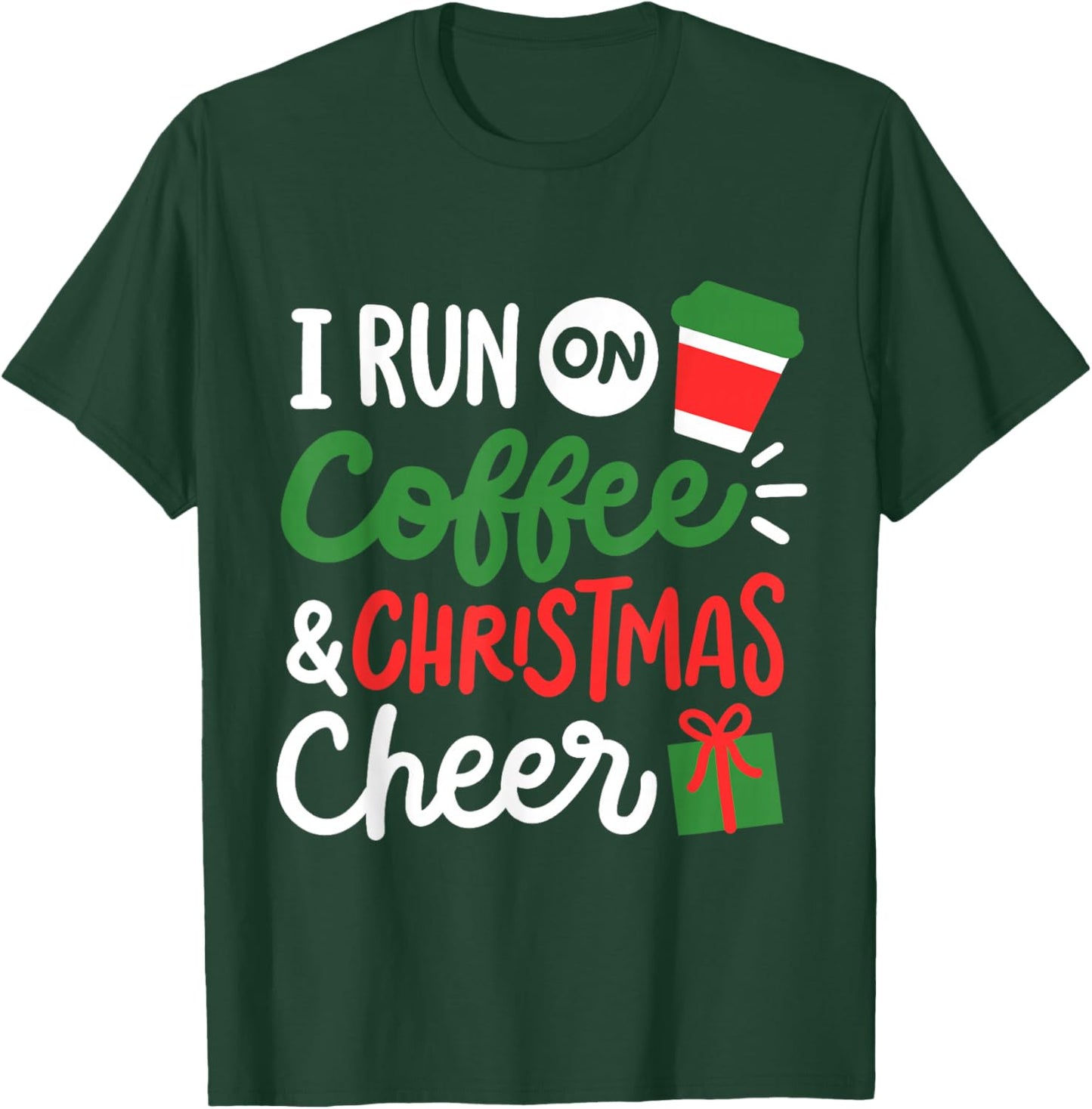 I Run On Coffee & Christmas Cheer Fun Christmas Outfit Women T-Shirt - T-Shirt | Forest
