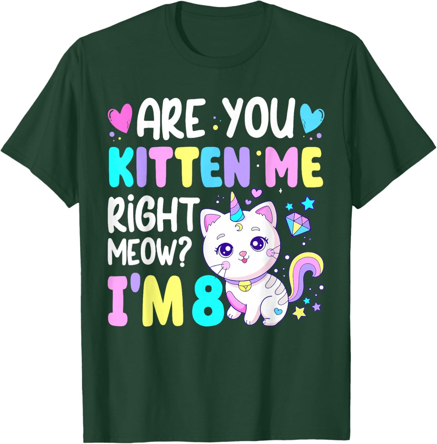 Are You Kitten Me Right Meow I'm 8 Birthday 8 Year Old T-Shirt - T-Shirt | Forest