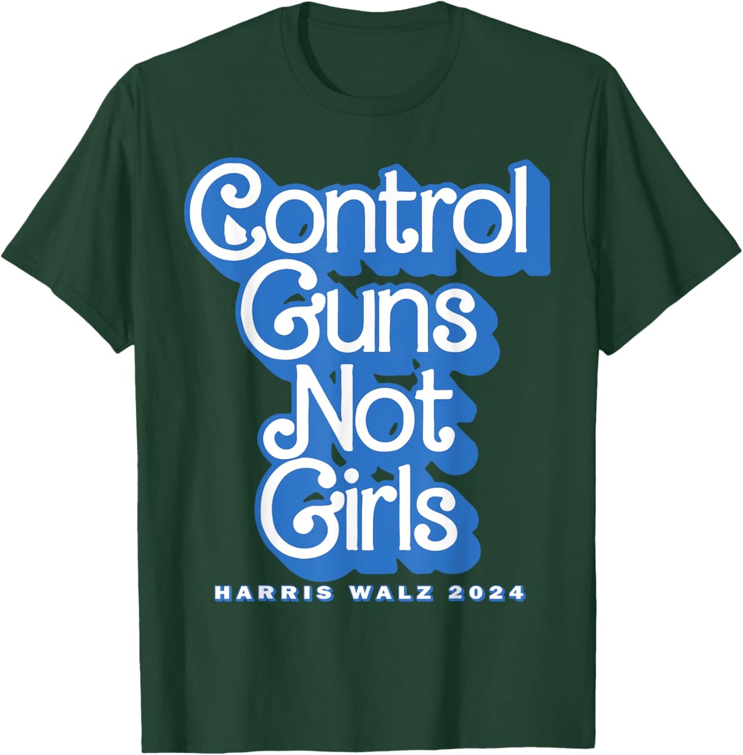 Control Guns Not Girls Harris Walz 2024 Blue T-Shirt - T-Shirt | Forest