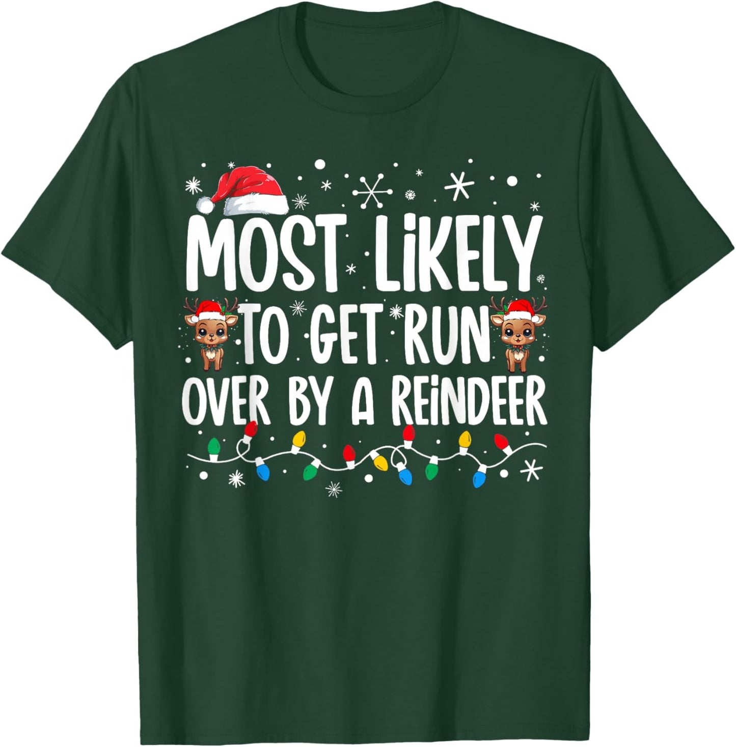 Most Likely To Get Run Over By A Reindeer Family Christmas T-Shirt - T-Shirt | Forest