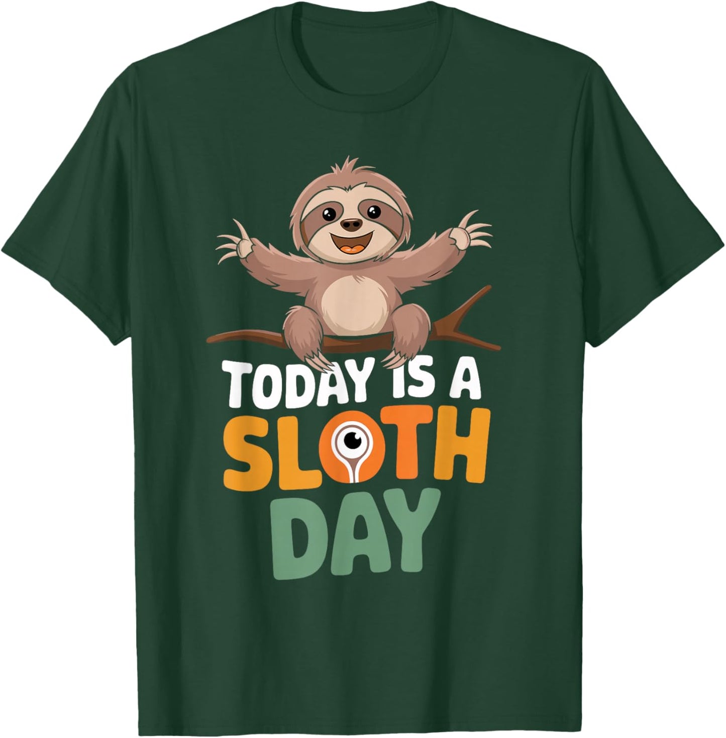 Today is a Sloth Day Design | Sloth Lover Stuff | Sloth T-Shirt - T-Shirt | Forest