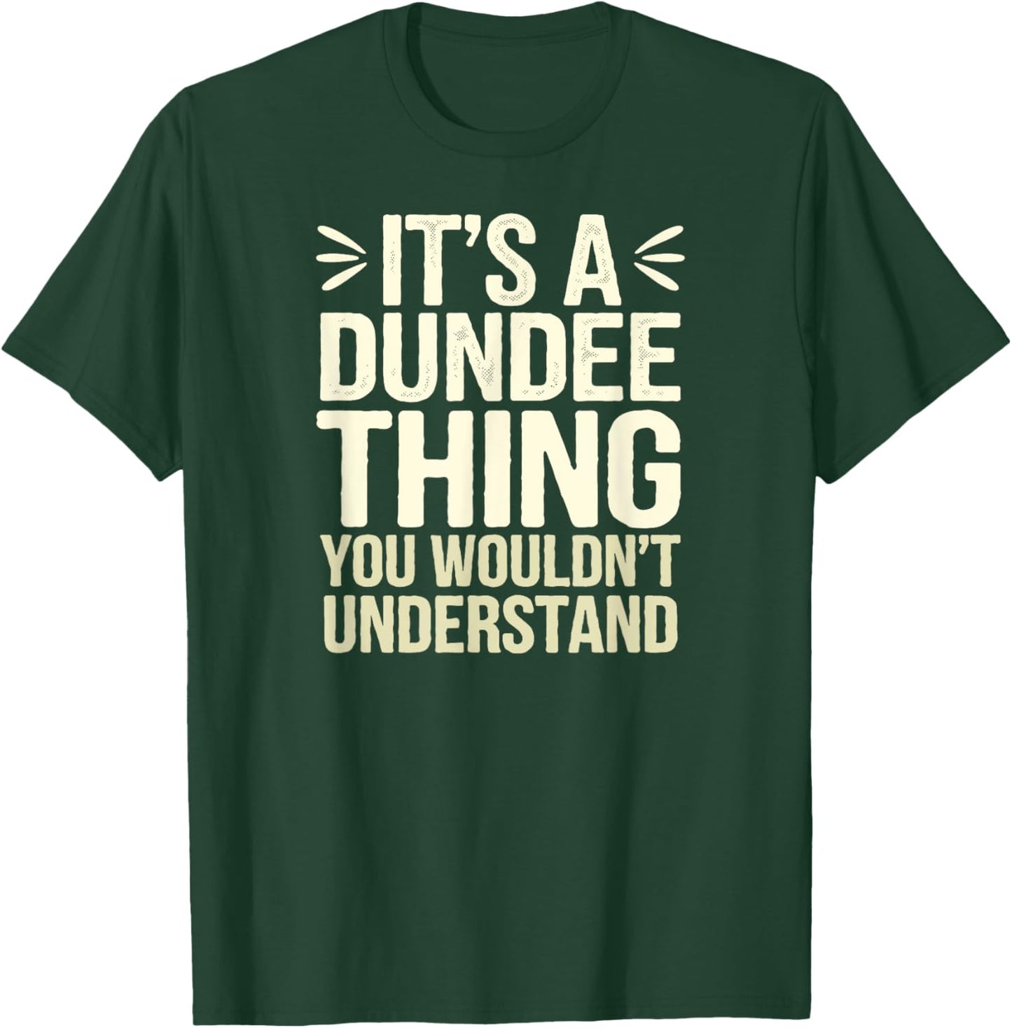 Fun It's a Dundee Thing, Proud Scottish Humor T-Shirt - T-Shirt | Forest